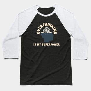 Overthinking is my Superpower Baseball T-Shirt